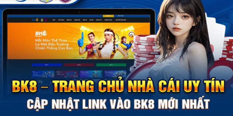 Sử dụng liên kết dự phòng để vào trang chủ BK8