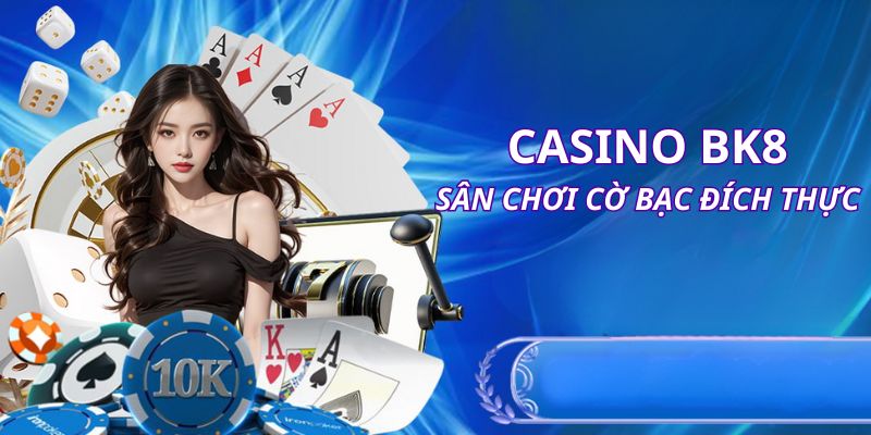 Casino BK8 siêu hấp dẫn