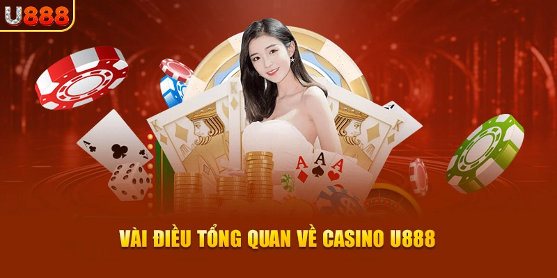 Vài điều tổng quan về casino U888